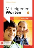 Mit eigenen Worten 6. Arbeitsheft mit interaktiven Übungen. Sprachbuch für bayerische Mittelschulen