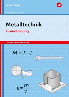 Metalltechnik - Technische Mathematik. Grundbildung Arbeitsheft - Schmid, Klaus;Mack, Rudolf;Drotziger, Klaus