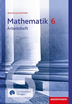 Mathematik 6. Arbeitsheft mit interaktiven Übungen. Für Realschulen in Bayern