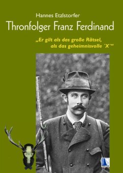 Thronfolger Franz Ferdinand - Etzlstorfer, Hannes