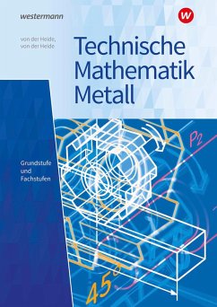 Technische Mathematik Metall. Schulbuch - Heide, Volker von der;von der Heide, Nils