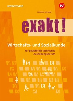 exakt! Wirtschafts- und Sozialkunde für gewerblich-technische Ausbildungsberufe. Schulbuch - Lötzerich, Roland;Schneider, Peter