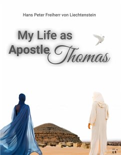 My Life as Apostle Thomas (eBook, ePUB) - Peter Freiherr von Liechtenstein, Hans