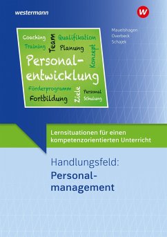 Lernsituationen für einen kompetenzorientierten Unterricht. Handlungsfeld: Personalmanagement Lernsituationen - Schajek, Markus;Mauelshagen, Sebastian;Overbeck, Dirk