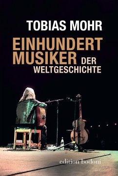 Einhundert Musiker der Weltgeschichte - Mohr, Tobias