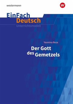 Der Gott des Gemetzels Gymnasiale Oberstufe. EinFach Deutsch Unterrichtsmodelle - Schwake, Timotheus