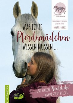 Was echte Pferdemädchen wissen müssen ... - Franck, Sontje;Möller-Weingand, Katharina;Weingand, Claudia