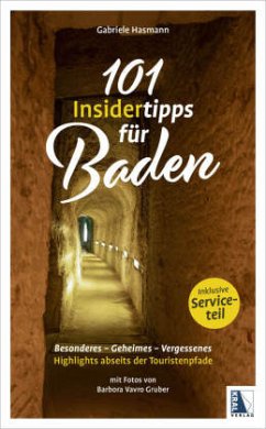 101 Insidertipps für Baden - Highlights abseits der Touristenpfade - Hasmann, Gabriele