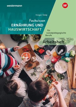 Fachwissen Ernährung und Hauswirtschaft für sozialpädagogische Berufe. Arbeitsheft - Krüger-Stolp, Katja