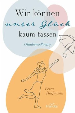 Wir können unser Glück kaum fassen - Halfmann, Petra