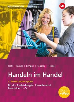 Handeln im Handel. 1. Ausbildungsjahr im Einzelhandel: Lernfelder 1 bis 5 Schulbuch - Kunze, Marcel;Jecht, Hans;Limpke, Peter