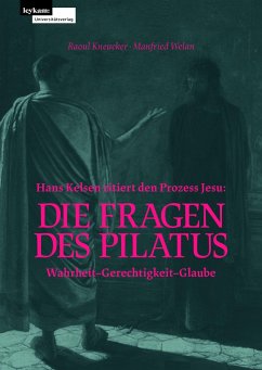 Hans Kelsen zitiert den Prozess Jesu: Die Fragen des Pilatus - Kneucker, Raoul; Welan, Manfried