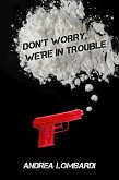 Don't Worry, We're In Trouble (eBook, ePUB)