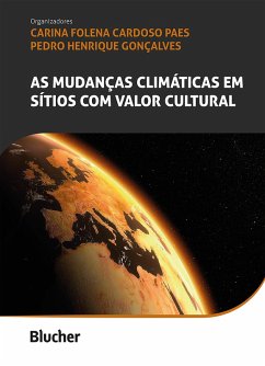 As mudanças climáticas em sítios com valor cultural (eBook, ePUB) - Paes, Carina Folena Cardoso; Gonçalves, Pedro