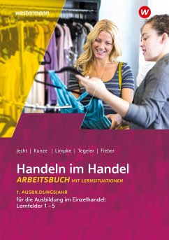 Handeln im Handel. 1. Ausbildungsjahr im Einzelhandel. Arbeitsbuch - Jecht, Hans;Limpke, Peter;Tegeler, Rainer