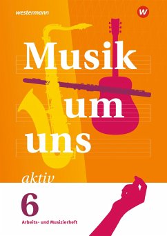 Musik um uns SI 6. Arbeits- und Musizierheft - Breitweg, Jörg;Sauter, Markus;Weber, Klaus