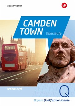 Camden Town Oberstufe. Arbeitsheft Qualifikationsphase. Für die Sekundarstufe II in Bayern Camden Town Oberstufe. Arbeitsheft Qualifikationsphase. Für die Sekundarstufe II in Bayern