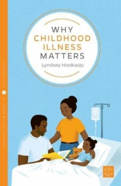 Why Childhood Illness Matters Why Childhood Illness Matters