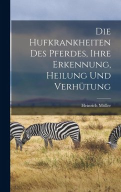 Cover Die Hufkrankheiten Des Pferdes, Ihre Erkennung, Heilung Und Verhütung