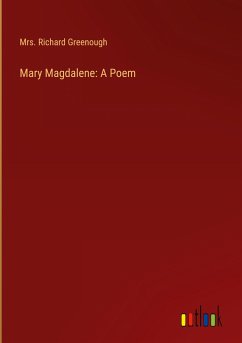 Mary Magdalene: A Poem - Greenough, Richard