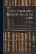 Les Anciennes Bibliothèques De Paris - Bild 1