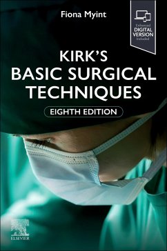 Kirk's Basic Surgical Techniques - Myint, Fiona (Consultant in Vascular and General Surgery and Honorar