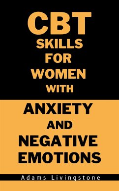 CBT Skills for Women with Anxiety and Negative Emotions (eBook, ePUB) - Livingstone, Adams