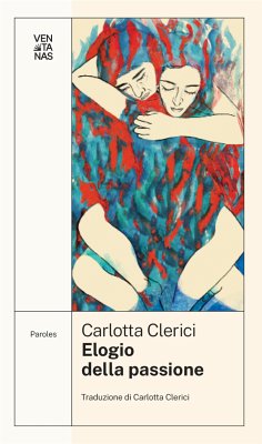 Elogio della passione (eBook, ePUB) - Clerici, Carlotta