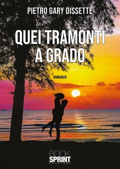 Quei tramonti a Grado (eBook, ePUB) - Gary Dissette, Pietro