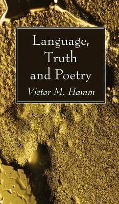 Language, Truth and Poetry - Hamm, Victor M.