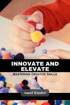 Innovate and Elevate (eBook, ePUB) - Kindre, Amol