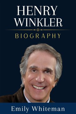 Henry Winkler Biography (eBook, ePUB) - Whiteman, Emily