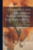 Geschichte der Kant'schen Philosophie von Karl Rosenkranz.