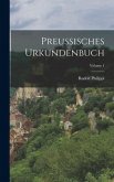 Preussisches Urkundenbuch; Volume 1 Preussisches Urkundenbuch; Volume 1