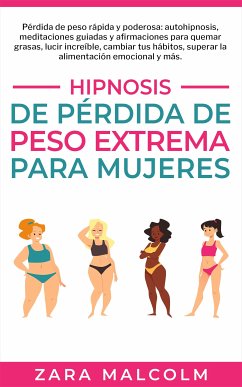 Hipnosis De Pérdida De Peso Extrema Para Mujeres (eBook, ePUB) - Malcolm, Zara