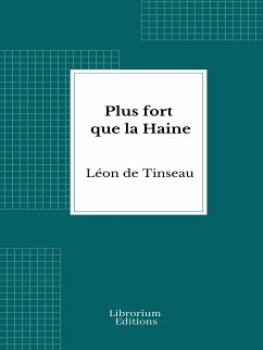 Plus fort que la Haine (eBook, ePUB) - de Tinseau, Léon