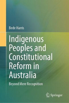 Indigenous Peoples and Constitutional Reform in Australia (eBook, PDF) - Harris, Bede