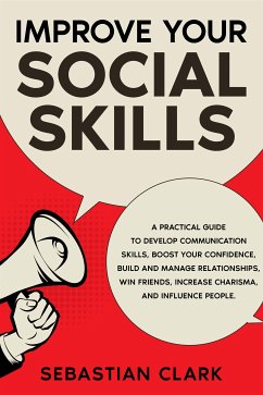 Improve Your Social Skills (eBook, ePUB) - Clark, Sebastian