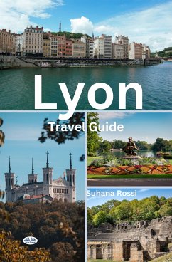 Lyon Travel Guide (eBook, ePUB) - Rossi, Suhana