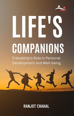 Life's Companions: Friendship's Role in Personal Development and Well-being (eBook, ePUB) - Singh Chahal, Ranjot