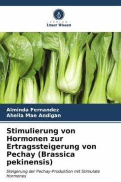 Stimulierung von Hormonen zur Ertragssteigerung von Pechay (Brassica pekinensis) - Fernandez, Alminda;Andigan, Ahella Mae