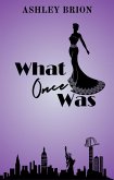 What Once Was (eBook, ePUB)