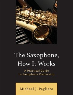 The Saxophone, How It Works - Pagliaro, Michael J.