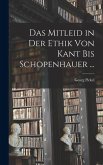 Das Mitleid in Der Ethik Von Kant Bis Schopenhauer ...