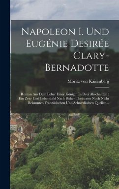 Cover Napoleon I. Und Eugénie Desirée Clary-bernadotte