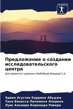 Predlozhenie o sozdanii issledowatel'skogo centra - Karrion Abudzha, Jedwin Agustin;Palomeke Llerena, Tana Vanessa;Koronado Riwera, Luis Al'waro