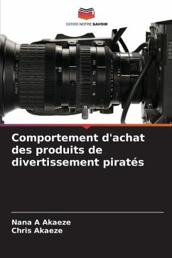 Comportement d'achat des produits de divertissement piratés - Akaeze, Nana A;Akaeze, Chris