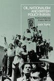 Oil, Nationalism and British Policy in Iran (eBook, PDF) Oil, Nationalism and British Policy in Iran (eBook, PDF)