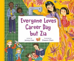 Everyone Loves Career Day But Zia - Liao, Jenny; Chen, Dream