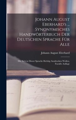 Johann August Eberhard's ... Synonymisches Handwörterbuch Der Deutschen Sprache Für Alle Cover Johann August Eberhard's ... Synonymisches Handwörterbuch Der Deutschen Sprache Für Alle